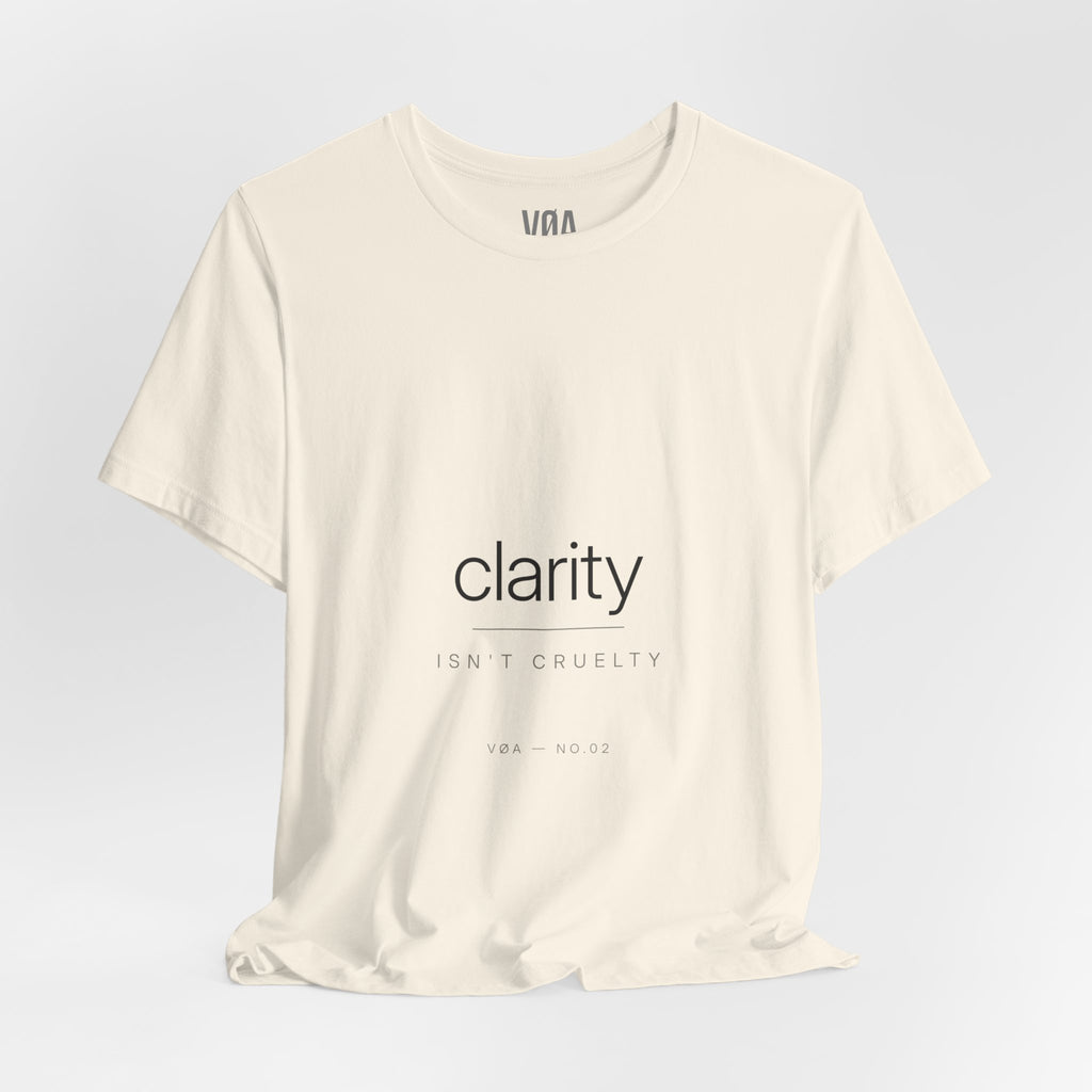 VØA NO.02 — "Clarity Isn't Cruelty" Women's Minimalist Typography T-Shirt