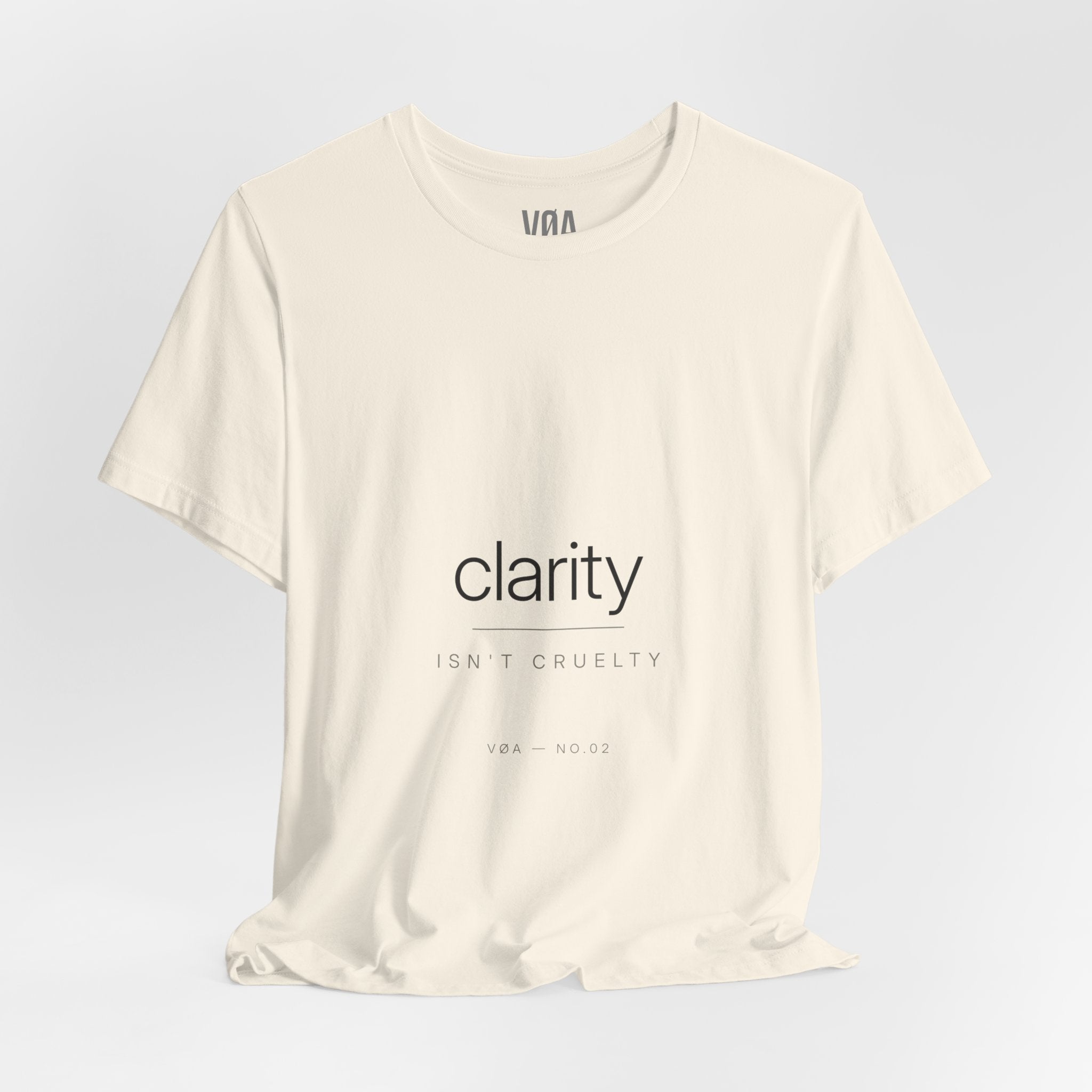 VØA NO.02 — "Clarity Isn't Cruelty" Women's Minimalist Typography T-Shirt