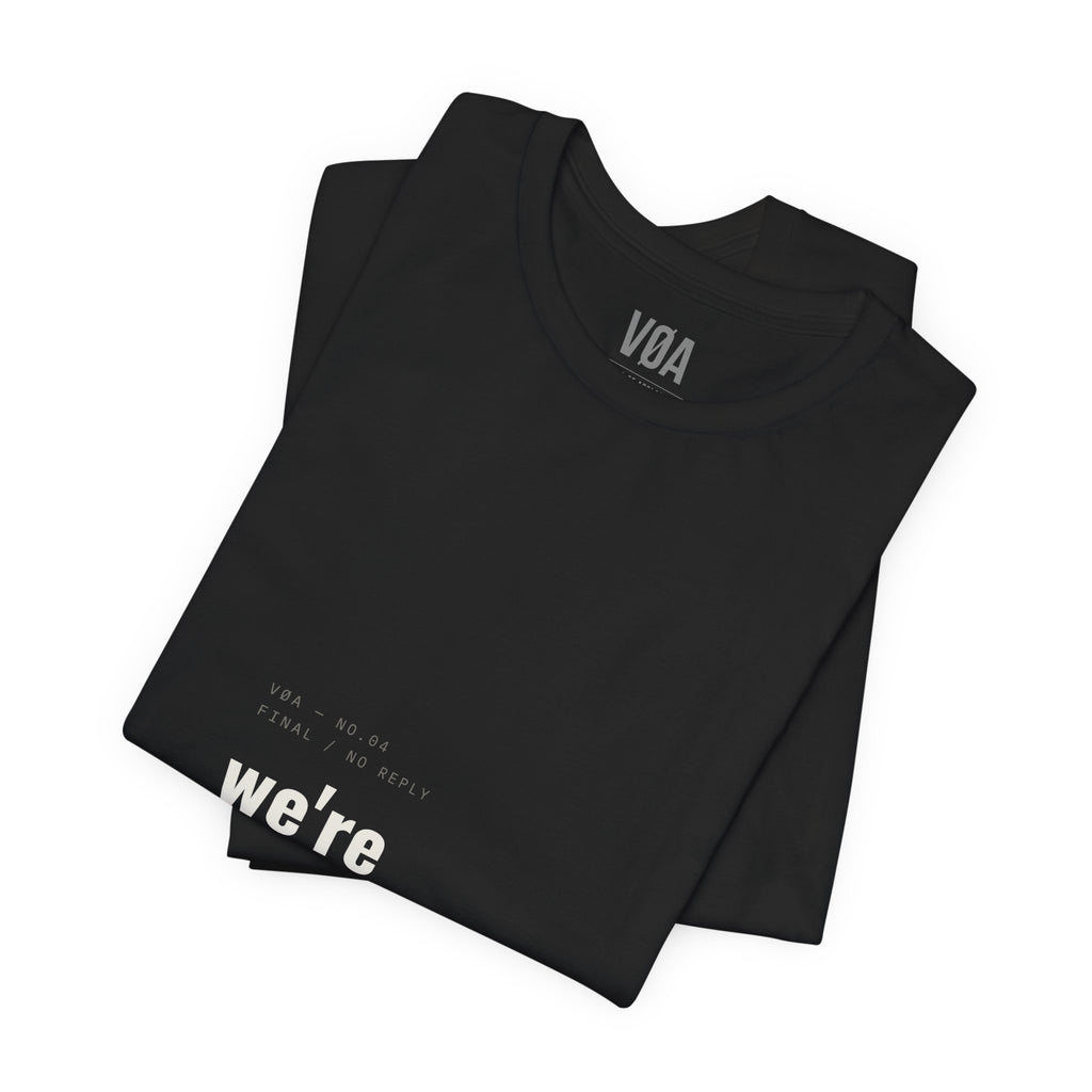 VØA NO.04 — "We're Done Here" Men's Editorial Streetwear T-Shirt